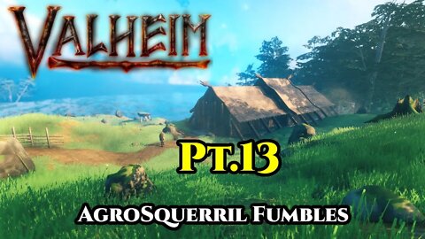 Fumbling Valheim pt.13- A new Fort and a New Day