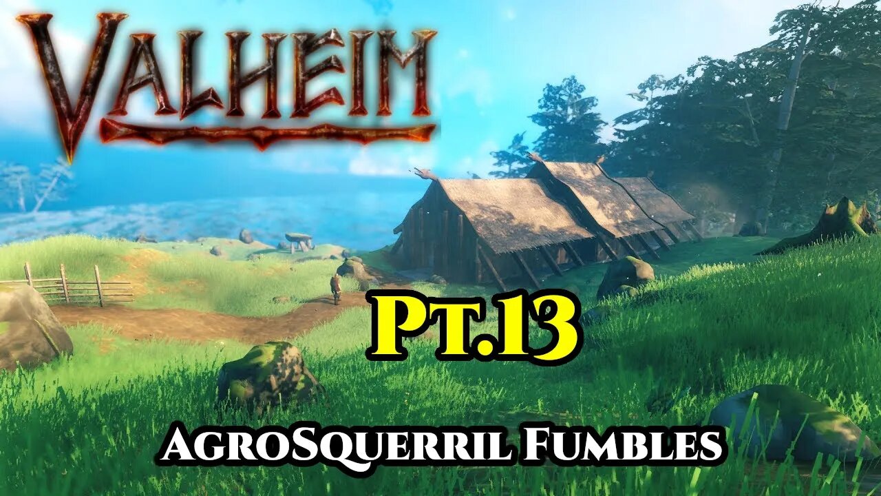 Fumbling Valheim pt.13- A new Fort and a New Day