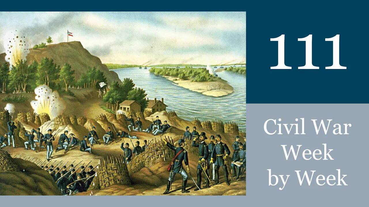 Civil War Week By Week Episode 111. Vicksburg for the Taking (May 22nd - 28th 1863)