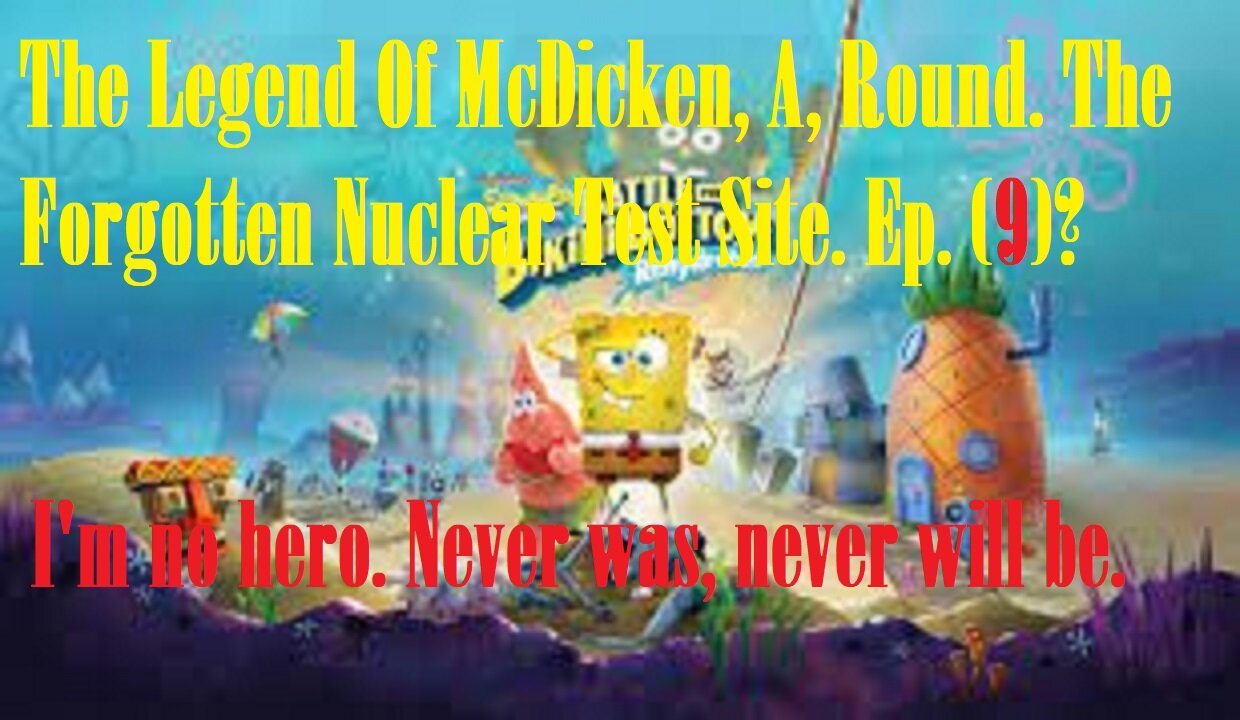 The Legend Of McDicken, A, Round. The Forgotten Nuclear Test Site. Ep. (9)? #nucleartest