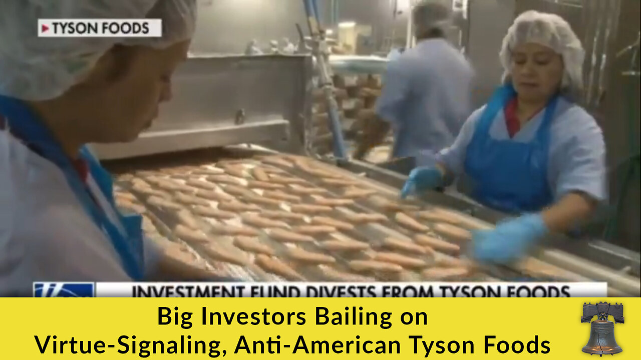 Big Investors Bailing on Virtue-Signaling, Anti-American Tyson Foods
