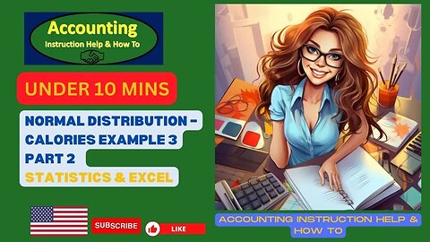 Normal Distribution – Calories Example 3 Part 2 Statistics & Excel