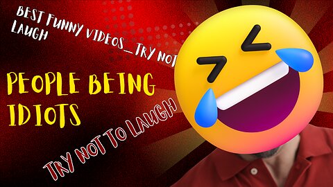 Best Funny Videos- People Being Idiots _Try Not To Laugh
