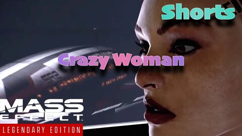 Crazy Woman Funny #shorts Mass Effect
