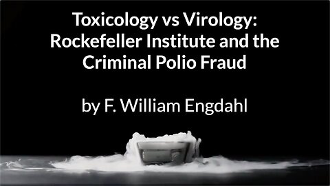 Toxicology vs Virology - Rockefeller Institute and the Criminal Polio Fraud