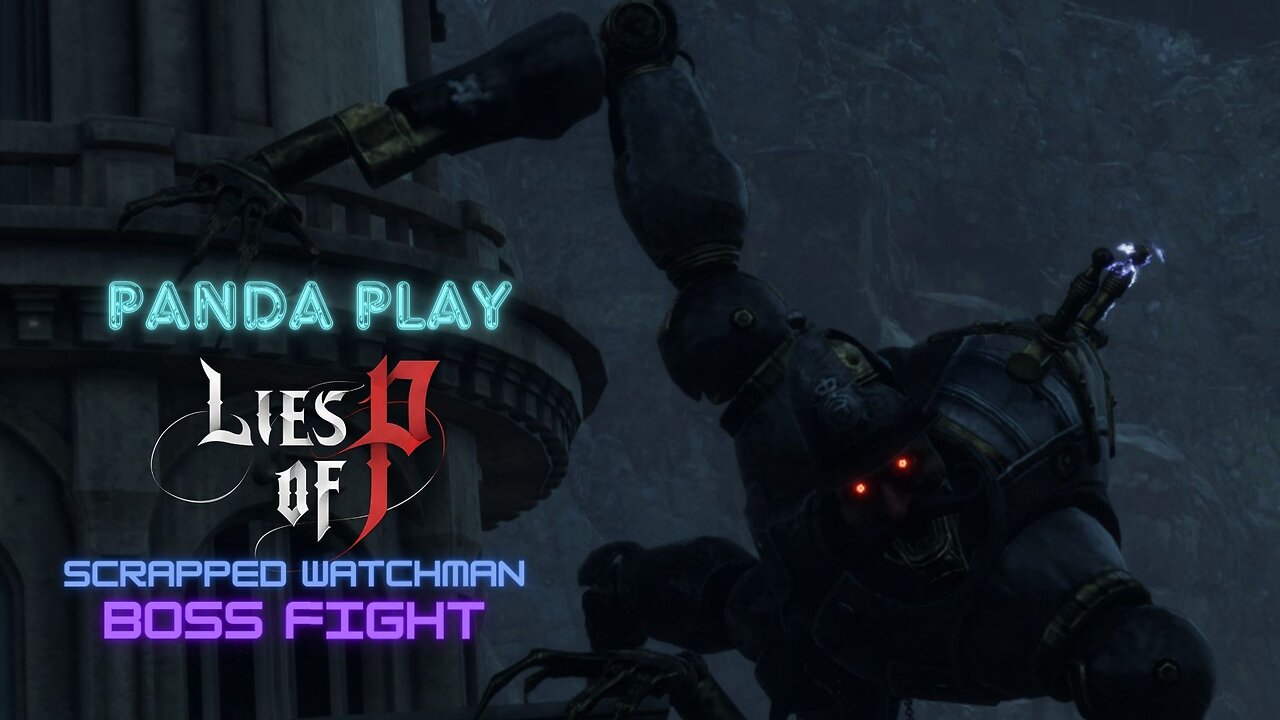 Panda Play | Lies of P | Scrapped Watchman Boss Fight