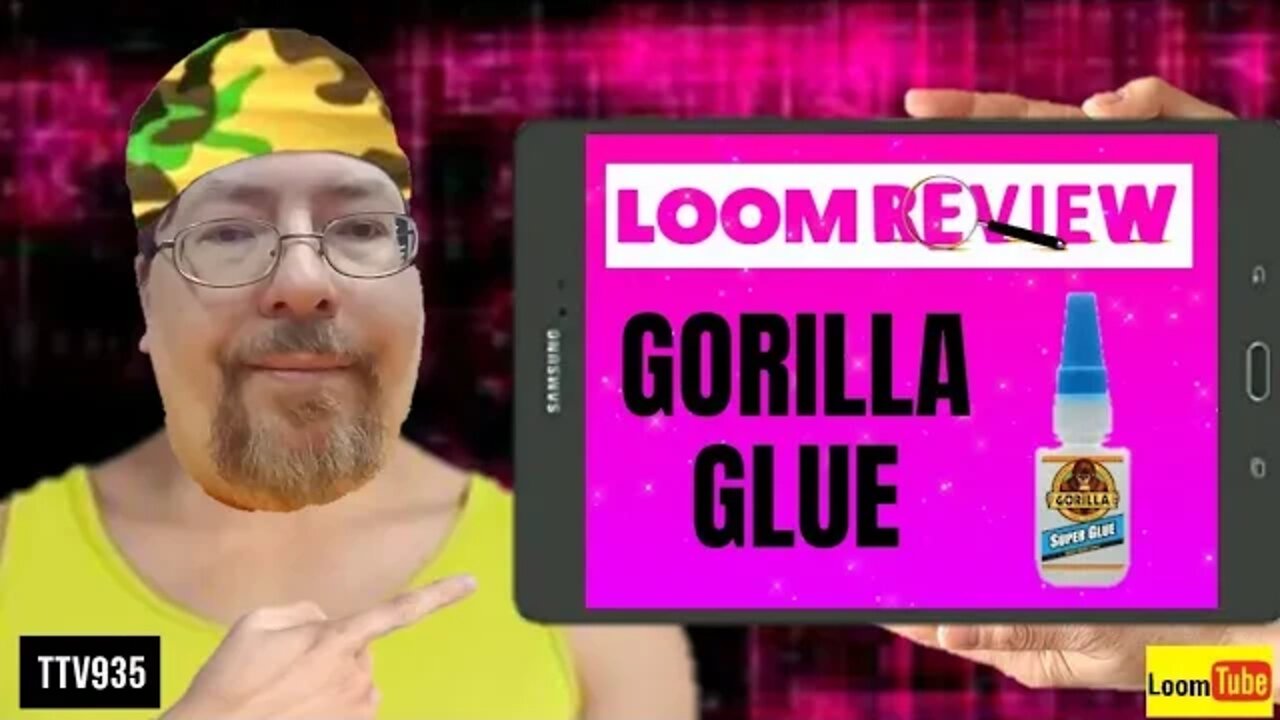 LOOM REVIEW - GORILLA GLUE - 071420 TTV935