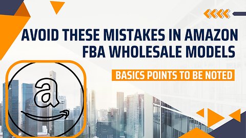 Avoid these mistakes in Amazon FBA Wholesale