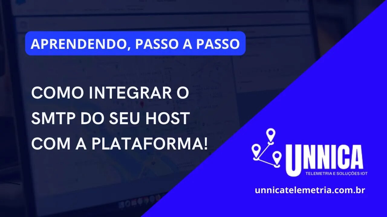 COMO INTEGRAR O SMTP DA SUA HOSPEDAGEM COM A PLATAFORMA DA UNNICA TELEMETRIA