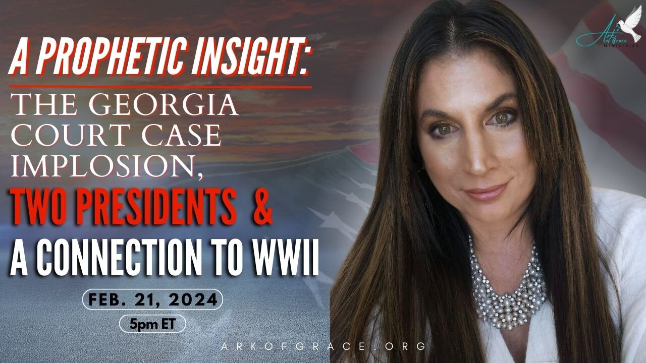 Prophetic Revelation and Word: Georgia Court Case Implosion, Two Presidents & a Connection to WWII