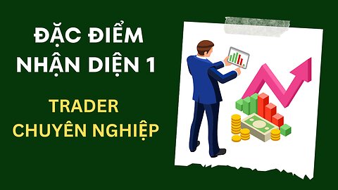 Đặc điểm nhận dạng 1 trader chuyên nghiệp | Trading | Angel