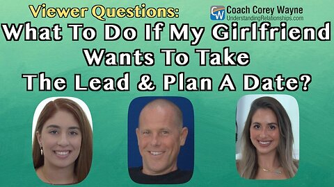 What To Do If My Girlfriend Wants To Take The Lead & Plan A Date?