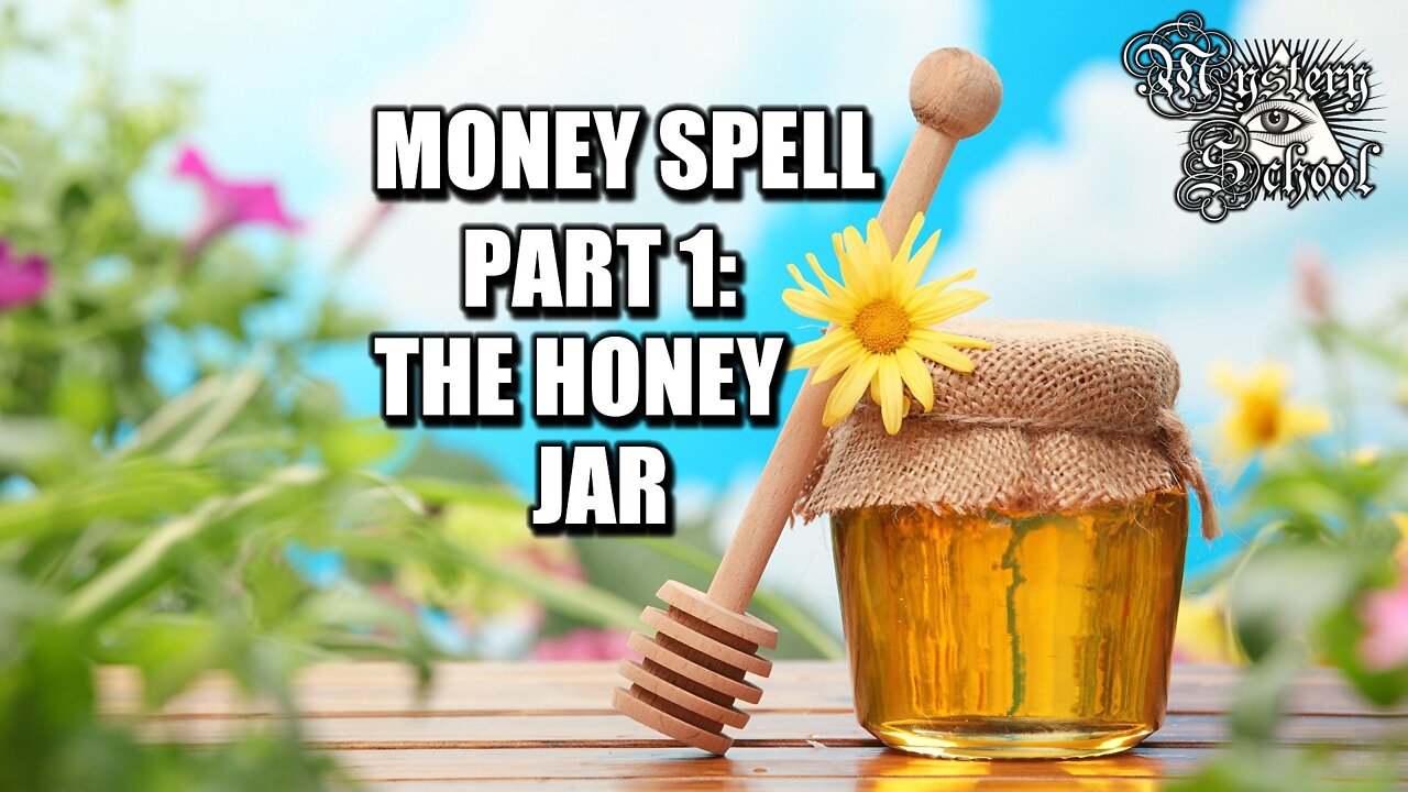 Mystery School Lesson 37: Money Spell Part 1 - The Honey Jar