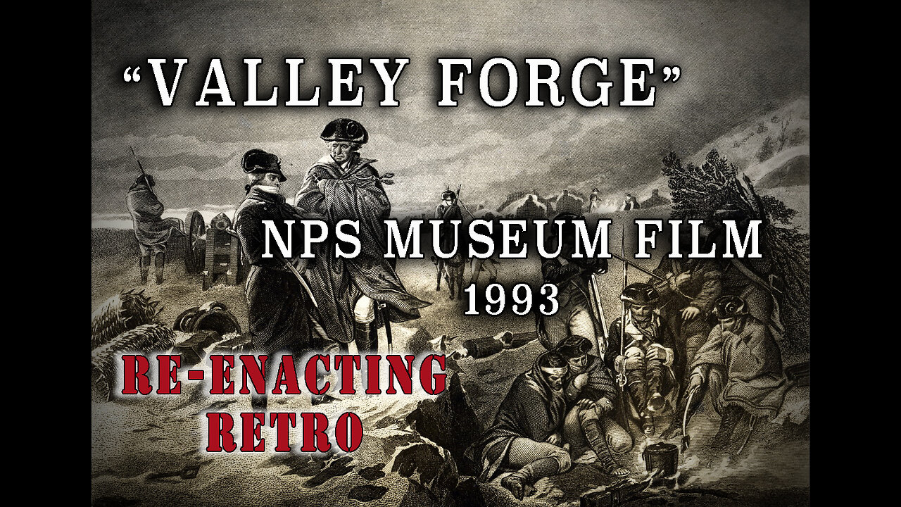 "Valley Forge" 1993 Revolutionary War NPS Film - Re-enacting Retro