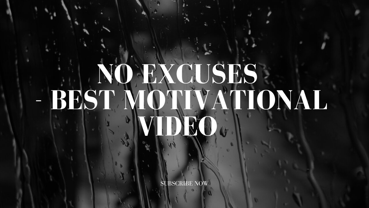 NO EXCUSES - Best Motivational Video