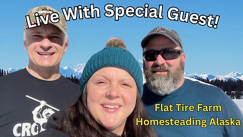 Live With Flat Tire Farm - Homesteading Alaska 4/11/2024