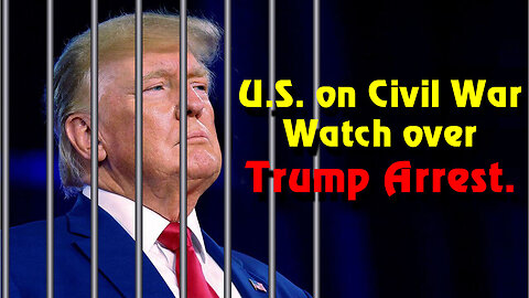 U.S. On Civil War Watch Over Trump Arrest 03/22/23..