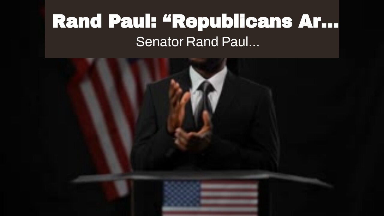 Rand Paul: “Republicans Are Not Perfect. But Are Not Pushing Your Child To Have Surgery To Remo...