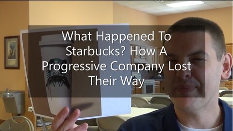 What Happened To Starbucks? How A Progressive Company Lost Their Way