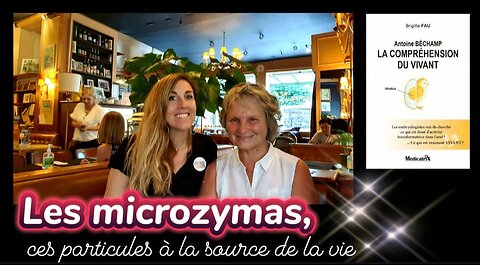 Les microzymas, ces particules à la source de la vie - Antoine Béchamp décrypté par Brigitte Fau.