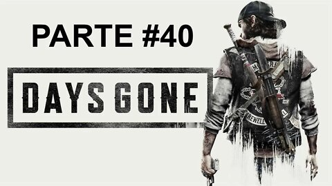 Days Gone - [Parte 40] - Jogo Dublado PT-BR - Dificuldade Difícil II - 60 Fps - 1440p