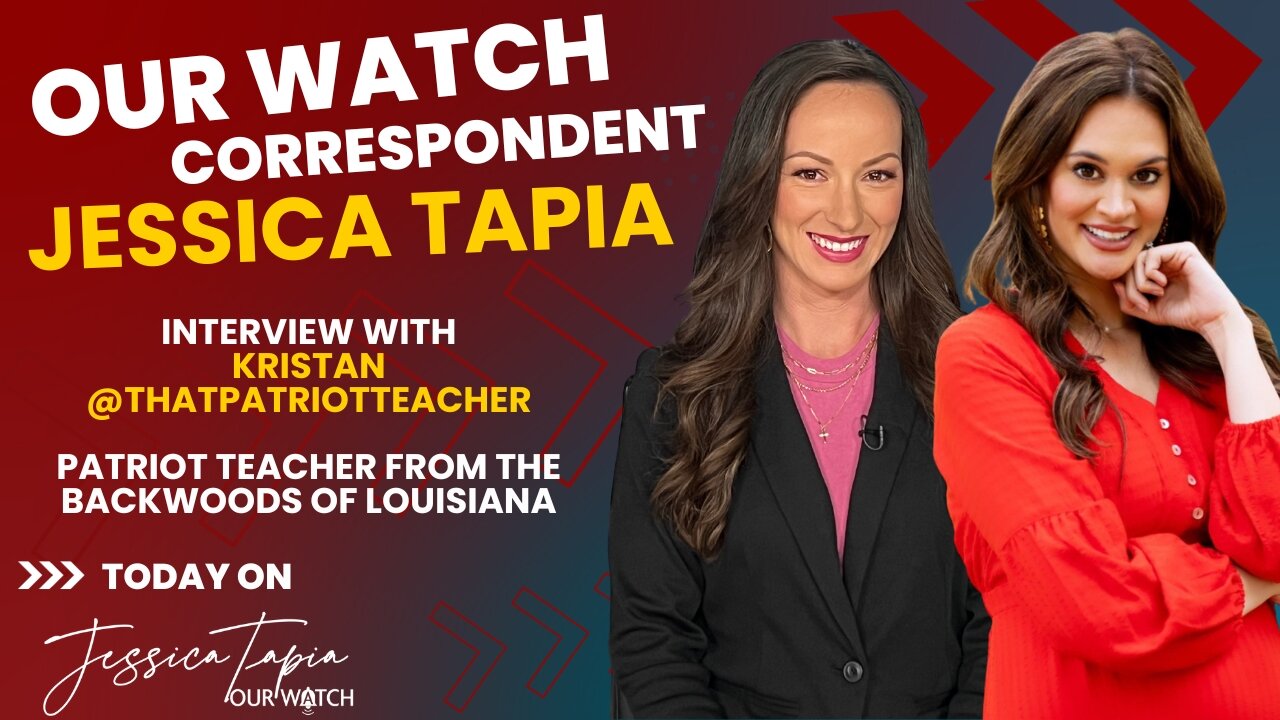 Jessica Tapia interviews Kristan Whann, Patriot teacher from backwoods of Louisiana