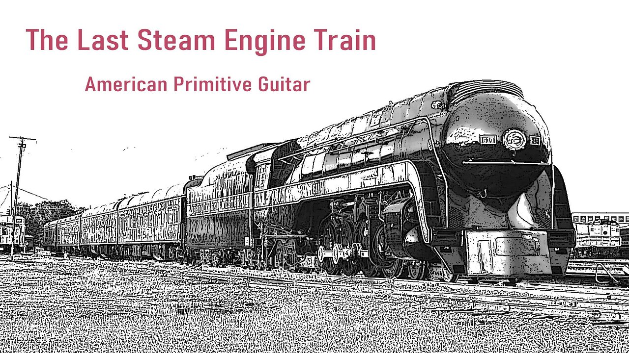 The Last Steam Engine Train (John Fahey/Leo Kottke)