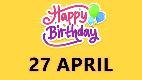 Happy Birthday to all who have Birthday on 27 April - Birthday Wish From Birthday Bash