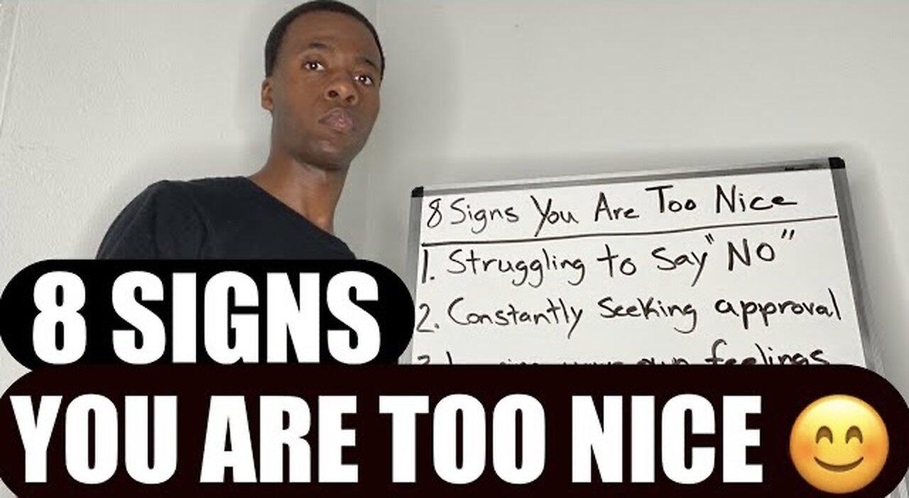 8 SIGNS YOU ARE TOO NICE