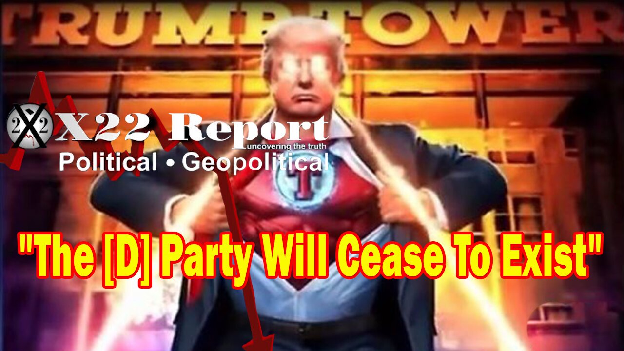 X22 Report - No Way Out, The [D] Party Will Cease To Exist Once It’s All Exposed