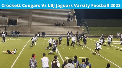 Crockett Cougars Vs LBJ Jaguars Varsity Football 2023