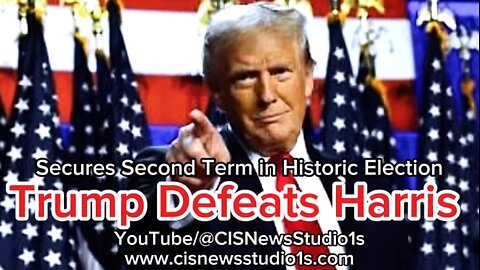 Trump Defeats Harris, Secures Second Term in Historic Election | CISNewsStudio1s