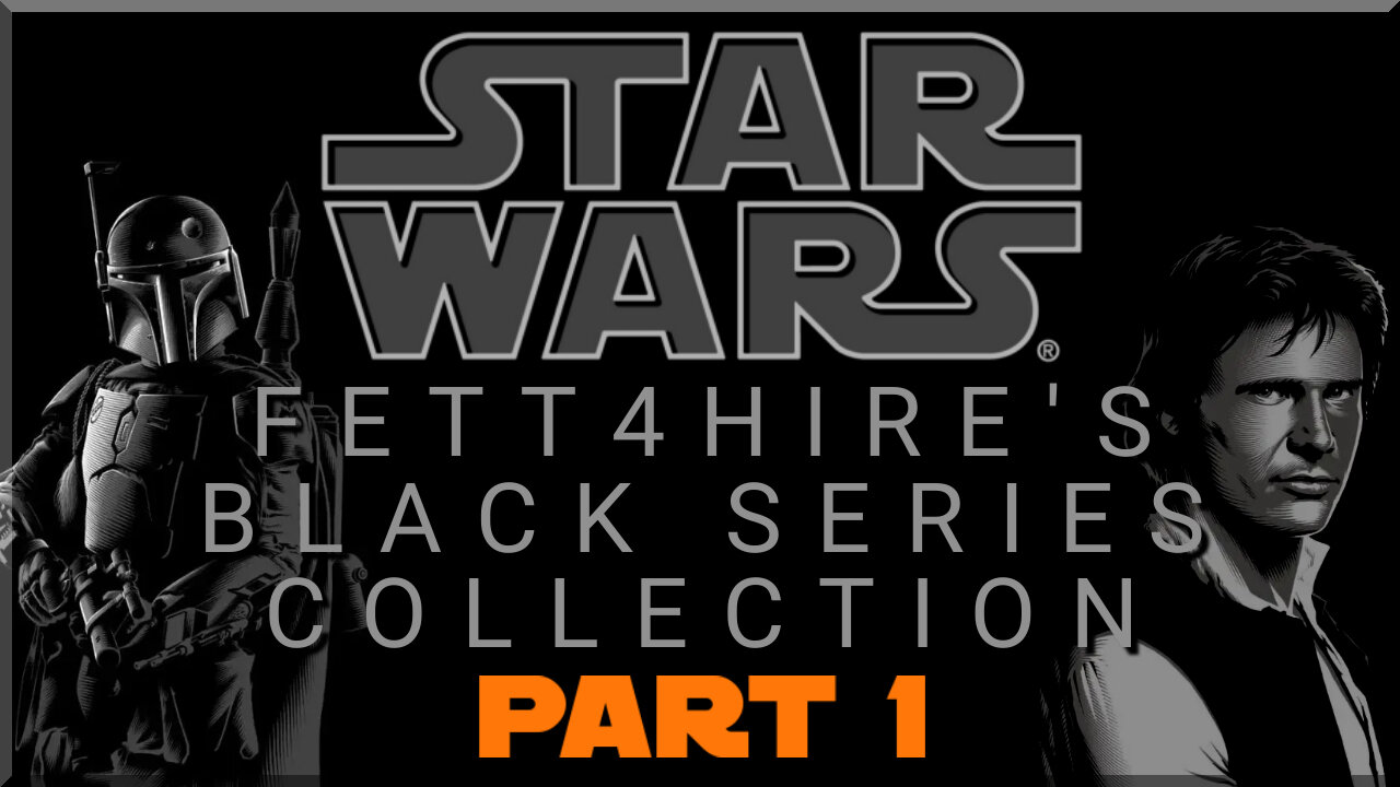 Black Series Collection (Part 1) #StarWars #BlackSeries