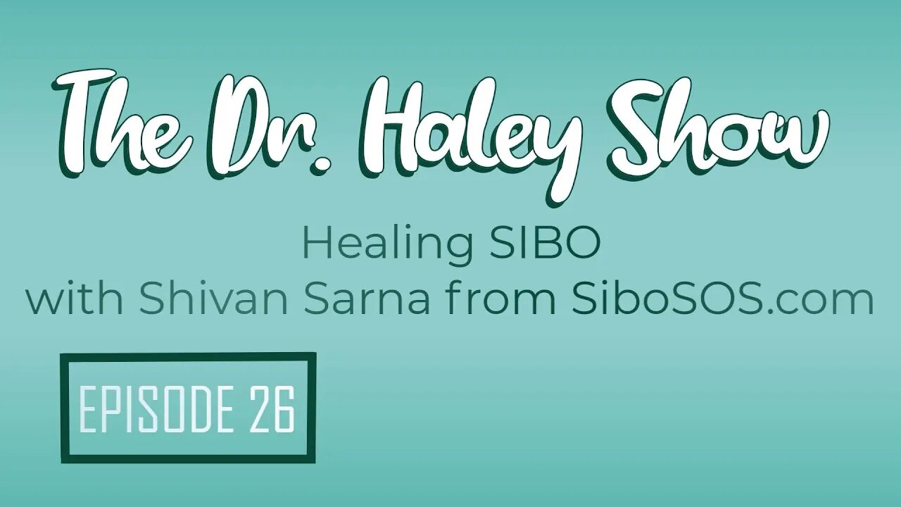 How To Heal SIBO The Dr. Haley Show Podcast