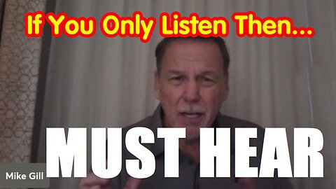 If You Only Listen Then - Mike Gill HUGE - MUST HEAR