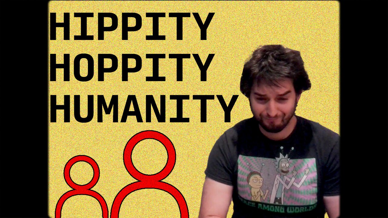 THHVH-Hippity Hoppity Humanity