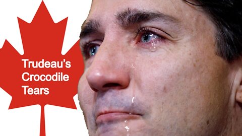 Justin Trudeau’s Crocodile Tears