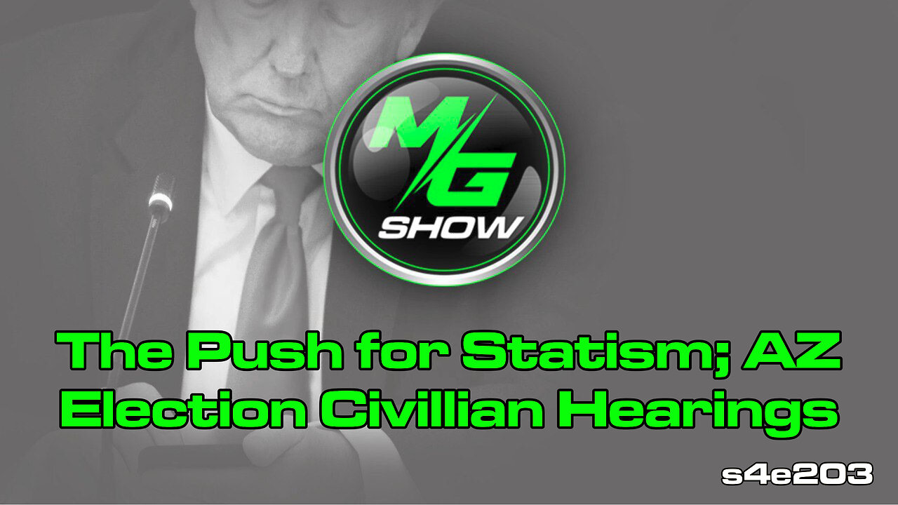 The Push for Statism; AZ Election Civillian Hearings