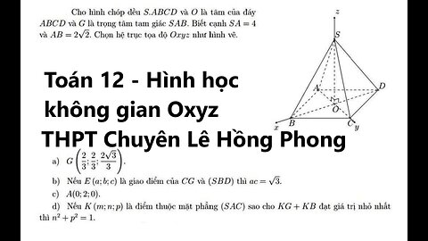 THPT Chuyên Lê Hồng Phong: Cho hình chóp đều S.ABCD và O là tâm của đáy ABCD và G là trọng tâm tam