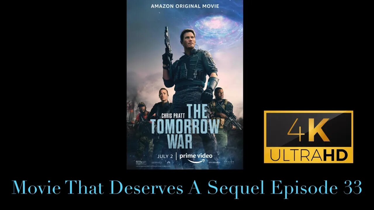 Movie That Deserves A Sequel Episode 33: The Tomorrow War (2021)