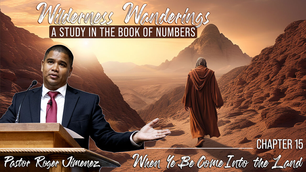 When Ye Be Come Into The Land (Numbers 15) Pastor Roger Jimenez