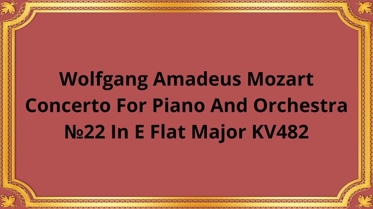 Wolfgang Amadeus Mozart Concerto For Piano And Orchestra №22 In E Flat Major KV482