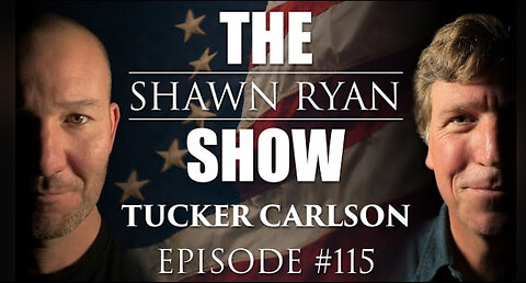 Tucker Carlson on the Shawn Ryan show