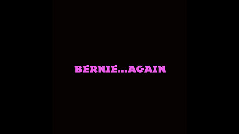 Bernie...Again