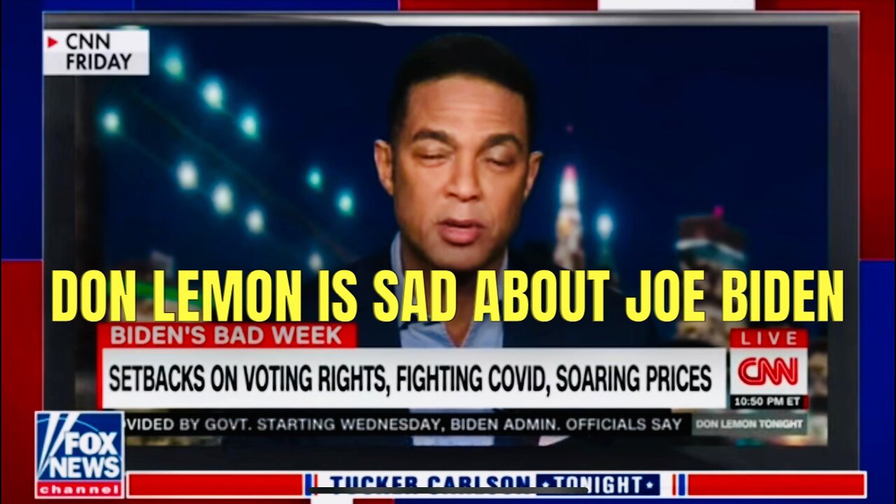 Joe Biden has REALLY DISAPPOINTED Don Lemon! 😂🤣 (Tucker shows what a difference a year makes!)