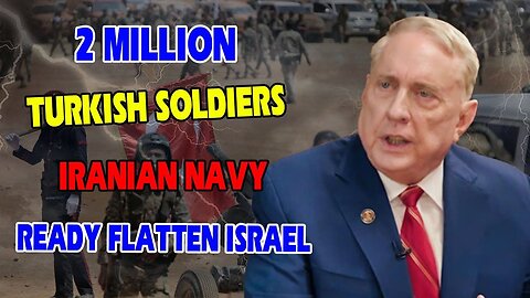 Douglas MacGregor - 2 million Turkish soldiers, Iranian navy ready to flatten Israel to protect GAZA