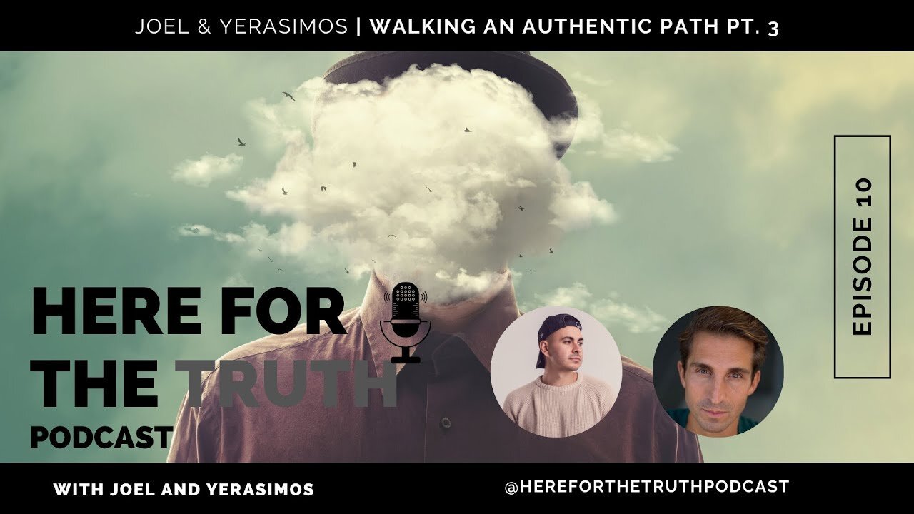 Episode 10 - Joel & Yerasimos | Walking An Authentic Path (Part 3)