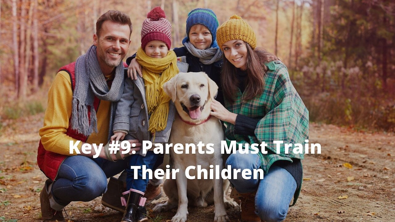 Key #9: Parents Must Train Their Children