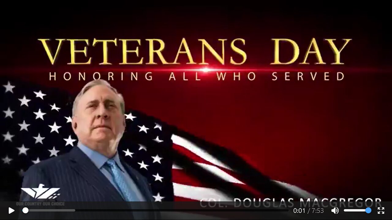 Col Douglas Macgregor - Our Country Our Choice 11/9/2024 Honoring Veteran's Day