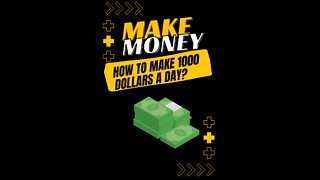 How to make 1000 dollars a day?